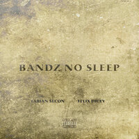 Bandz No Sleep - Fabian Secon, Felix Dicey