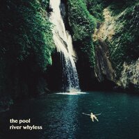 The Pool - River Whyless