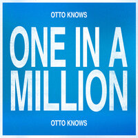 One In A Million - Otto Knows