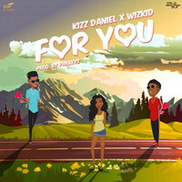 For You - Kizz Daniel, WizKid