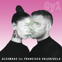 0y1 - alexmaax, Francisca Valenzuela