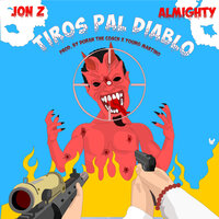 Tiros Pal Diablo - Jon Z, Almighty