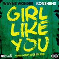 Girl Like You - Wayne Wonder, Konshens