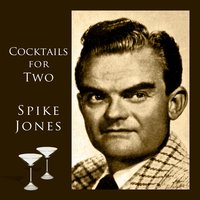 Leave The Dishes In The Sink, Ma - Spike Jones