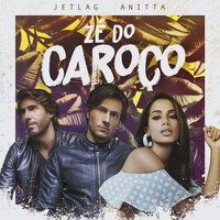 Zé do caroço - Jetlag Music, Anitta