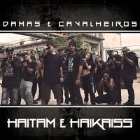 Damas e Cavalheiros - Haitam, Haikaiss