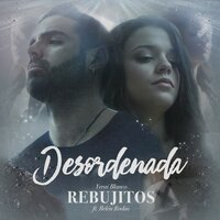 Desordenada - Los Rebujitos, Belén Rodas