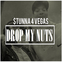 Drop My Nuts - Stunna 4 Vegas