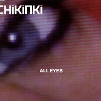 All Eyes - Chikinki