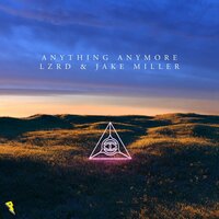 Anything Anymore - Jake Miller, LZRD
