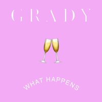 What Happens - Grady