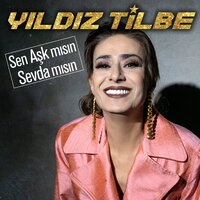 Sen Aşk mısın Sevda mısın - Yıldız Tilbe