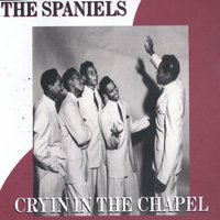 Cryin In The Chapel - The Spaniels