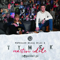 Martwi Idole - Tymek, Popkiller Młode Wilki