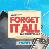Forget It All - Sunset City, Samantha Jade, Babert