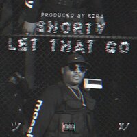 Let That Go - Shorty