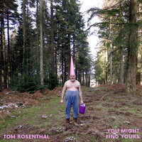 You Might Find Yours - Tom Rosenthal