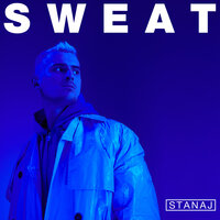 Sweat (When I Think About You) - Stanaj