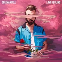 Love Is Blind - Coleman Hell