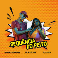 Sequência Do Peito - Jojo Maronttinni, Mc Mascara, DJ Batata