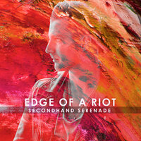 Edge of a Riot - Secondhand Serenade