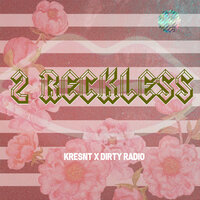 2 Reckless - Kresnt, Dirty Radio