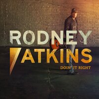Doin' It Right - Rodney Atkins