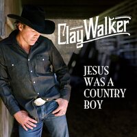 Jesus Was A Country Boy - Clay Walker