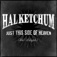 Just This Side Of Heaven - Hal Ketchum
