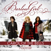 Carol of the Bells - BarlowGirl