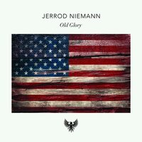 Old Glory - Jerrod Niemann