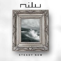 Steady Now - Nilu