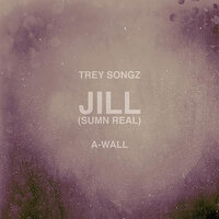 Jill (Sumn Real) - Trey Songz