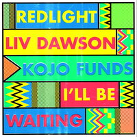 I'll Be Waiting - Redlight, Liv Dawson, Kojo Funds