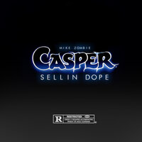 Casper Sellin Dope - Mike Zombie