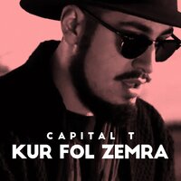 Kur Fol Zemra - Capital T