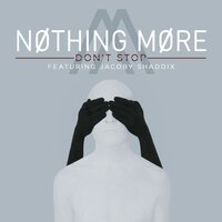 Don't Stop (Featuring Jacoby Shaddix) - NOTHING MORE, Jacoby Shaddix