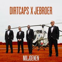 Miljoenen - Dirtcaps, Jebroer