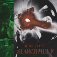 Search Me Up - T-Fest, Lil Toe