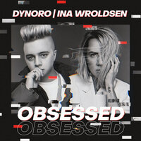 Obsessed - Dynoro, Ina Wroldsen
