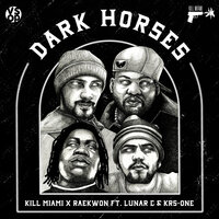 Dark Horses - Raekwon, Kill Miami, KRS-One