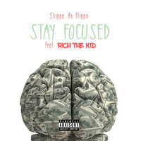 Stay Focused - Skippa Da Flippa, Rich The Kid