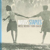 We'll Never Turn Back - Mavis Staples