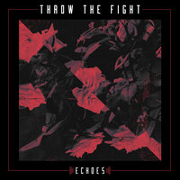 Echoes - Throw The Fight