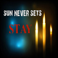 Stay - Sun Never Sets