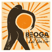 Let You Go - Beoga, Anderson East