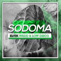 Sodoma - Eltin, WADD, Low Disco