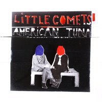 American Tuna - Little Comets