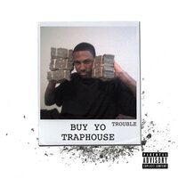 Buy Yo Traphouse - Trouble