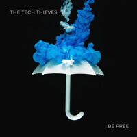 Be Free - The Tech Thieves